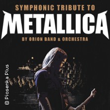 Symphonic Tribute to Metallica by Orion Band & Orchestra 20.02.2027 KONGRESSHAUS ROSENGARTEN