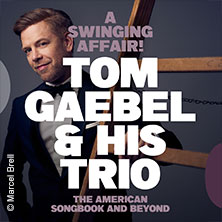 Tom Gaebel & His Trio - A Swinging Affair - The American Songbook and Beyond 21.11.2026 Albert-Einstein-Forum