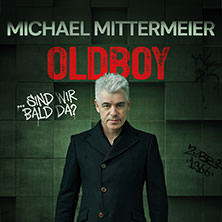 Michael Mittermeier - OLDBOY... sind wir bald da? 09.02.2027 FORUM LEVERKUSEN