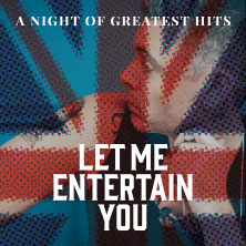 Let Me Entertain You - The Robbie Williams Tribute Show - a night of greatest hit 15.01.2027 Kaiser-Friedrich-Halle