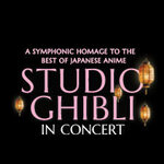 Studio Ghibli in Concert - A symphonic homage to the best of Japanese anime