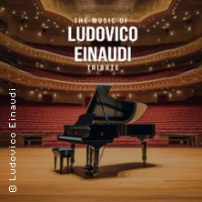 The Music of Ludovico Einaudi - Tribute-Klavierkonzert 22.09.2026 Schauplatz Langenfeld GmbH