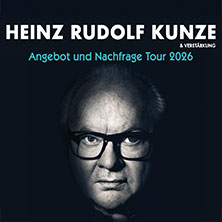 Heinz Rudolf Kunze & Verstärkung - Angebot und Nachfrage Tour 22.10.2026 Mitsubishi Electric HALLE