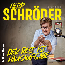 Herr Schröder - Der Rest ist Hausaufgabe 18.03.2027 FORUM LEVERKUSEN