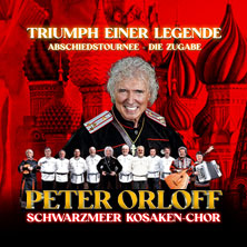 Peter Orloff & Schwarzmeer Kosaken Chor - Die Abschiedstournee - Die Zugabe 21.01.2027 Erlöserkirche