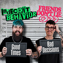 Indecent Behavior & Friends Don't Lie - Good Times, Bad Decisions Tour 26.11.2026 Die Stadtmitte